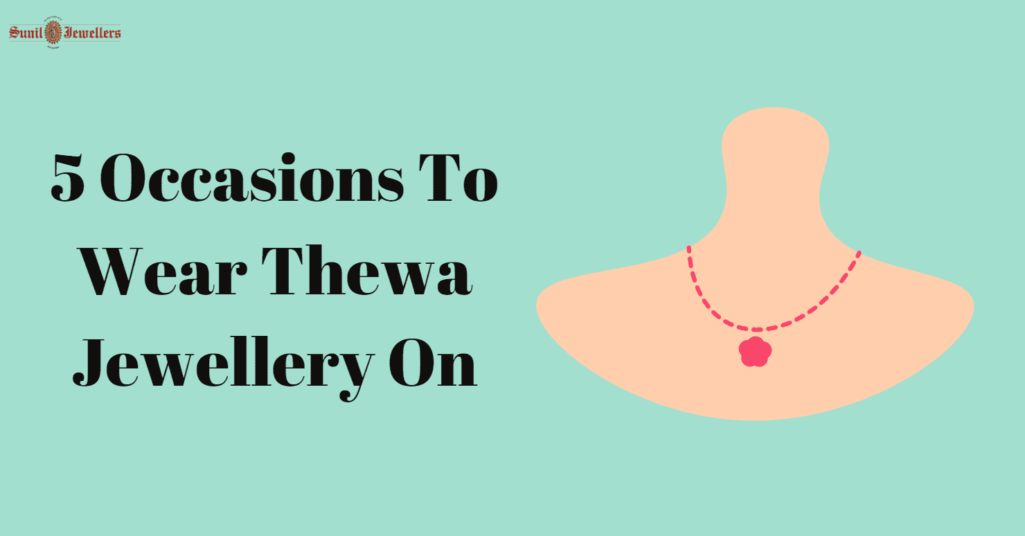 5 Occasions To Wear Thewa Jewellery On